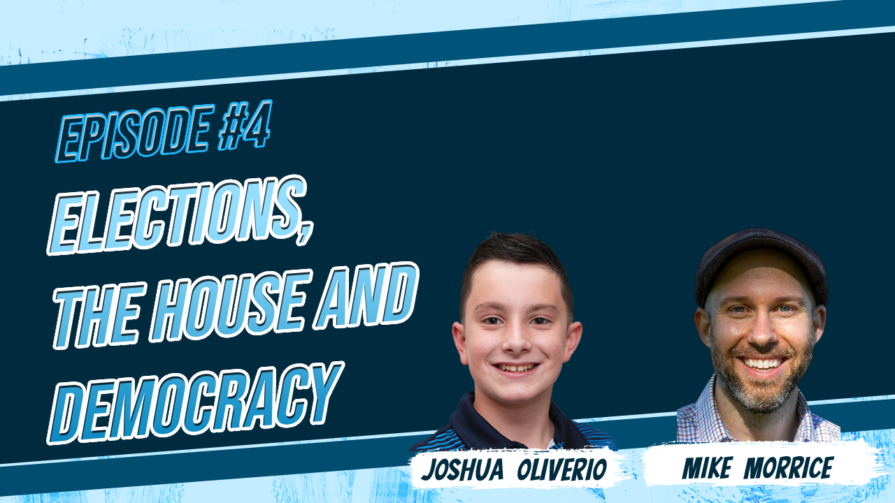 Episode 4: Elections, The House and Democracy
