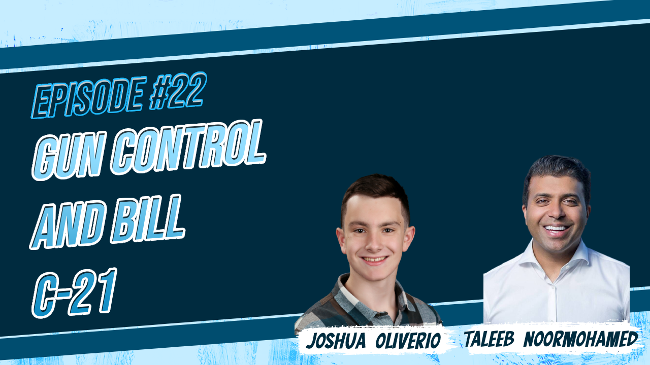 Episode 22: Common Sense Gun Control? A Closer Look at Bill C-21 with MP Taleeb Noormohamed